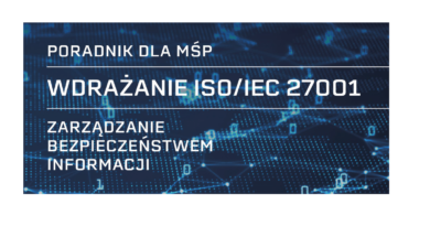 Poradnik dla MŚP. Wdrażanie ISO/IEC 27001 Poradnik dla MŚP. Wdrażanie ISO/IEC 27001