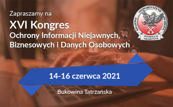 Zapraszamy na XVI Kongres Ochrony Informacji Niejawnych, Biznesowych i Danych Osobowych