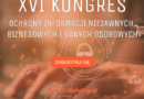 Zapraszamy na XVI Kongres Ochrony Informacji Niejawnych, Biznesowych i Danych Osobowych
